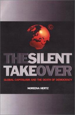 Silent Takeover Global Capitalism and the Death of Democracy  9780743234788 Front Cover