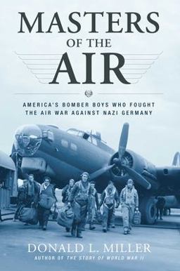 Masters of the Air America's Bomber Boys Who Fought the Air War Against Nazi Germany  9780743235457 Front Cover