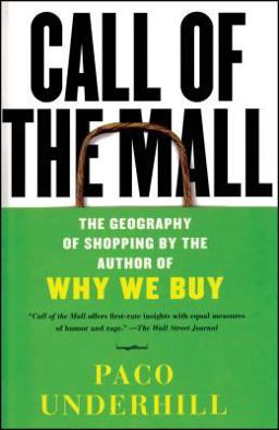 Call of the Mall The Geography of Shopping by the Author of Why We Buy  9780743235921 Front Cover