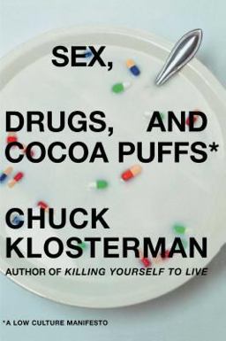 Sex, Drugs, and Cocoa Puffs A Low Culture Manifesto  9780743236003 Front Cover