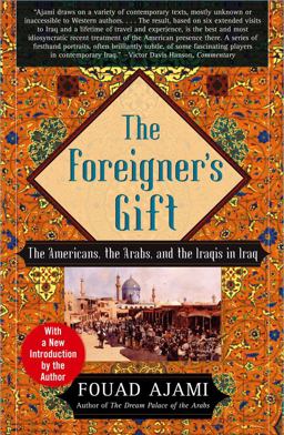 Foreigner's Gift The Americans, the Arabs, and the Iraqis in Iraq  9780743236683 Front Cover