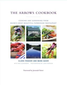 Arrows Cookbook Cooking and Gardening from Maine's Most Beautiful Farmhouse Restaurant  9780743236737 Front Cover