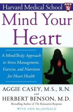 Mind Your Heart A Mind/Body Approach to Stress Management, Exercise, and Nutrition for Heart Health  9780743237024 Front Cover