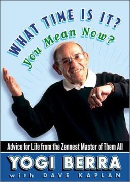What Time Is It? You Mean Now? Advice for Life from the Zennest Master of Them All  9780743237680 Front Cover