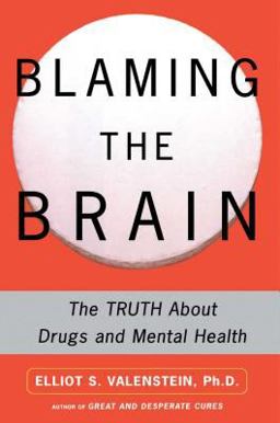 Blaming the Brain The Truth about Drugs and Mental Health  9780743237871 Front Cover