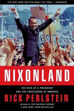 Nixonland The Rise of a President and the Fracturing of America  9780743243032 Front Cover
