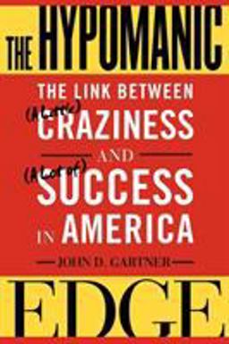 Hypomanic Edge The Link Between (a Little) Craziness and (a Lot of) Success in America  9780743243452 Front Cover