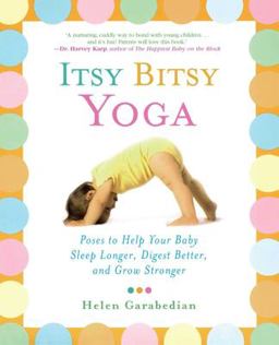 Itsy Bitsy Yoga Poses to Help Your Baby Sleep Longer, Digest Better, and Grow Stronger  9780743243551 Front Cover