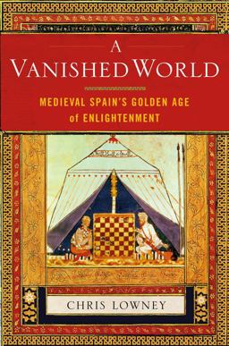 Vanished World Medieval Spain's Golden Age of Enlightenment  9780743243599 Front Cover