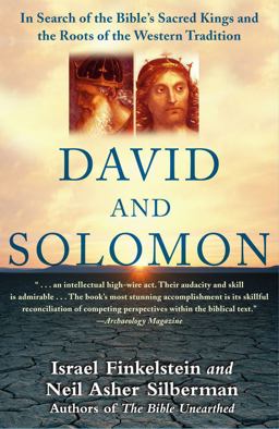 David and Solomon In Search of the Bible's Sacred Kings and the Roots of the Western Tradition  9780743243636 Front Cover