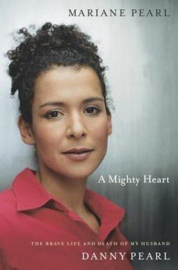 Mighty Heart The Brave Life and Death of My Husband Danny Pearl  9780743244428 Front Cover