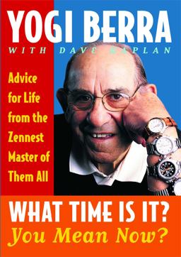 What Time Is It? You Mean Now? Advice for Life from the Zennest Master of Them All  9780743244534 Front Cover