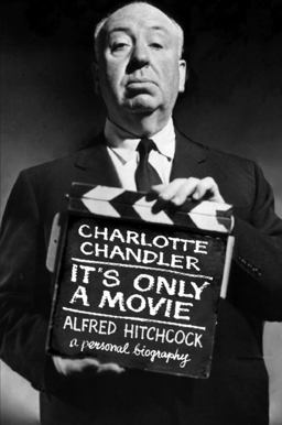 It's Only a Movie Alfred Hitchcock, a Personal Biography  9780743245081 Front Cover