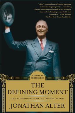 Defining Moment FDR's Hundred Days and the Triumph of Hope  9780743246019 Front Cover