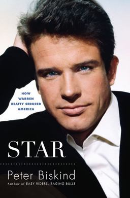Star How Warren Beatty Seduced America  9780743246583 Front Cover