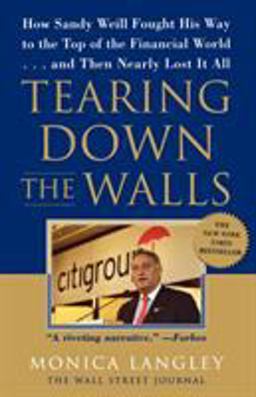 Tearing down the Walls How Sandy Weill Fought His Way to the Top of the Financial World... and Then Nearly Lost It All  9780743247269 Front Cover