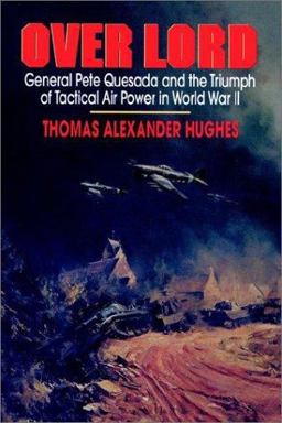 Overlord General Pete Quesada and the Triumph of Tactical Air Power in World War II  9780743247832 Front Cover