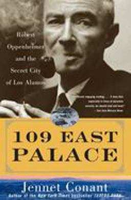 109 East Palace Robert Oppenheimer and the Secret City of Los Alamos  9780743250085 Front Cover