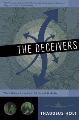 Deceivers Allied Military Deception in the Second World War  9780743250429 Front Cover