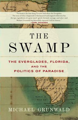Swamp The Everglades, Florida, and the Politics of Paradise  9780743251075 Front Cover