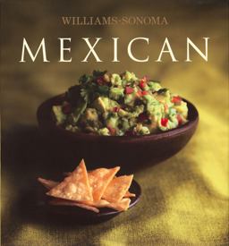 Williams-Sonoma Collection: Mexican Williams-Sonoma Collection: Mexican