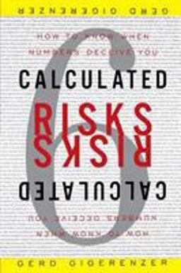 Calculated Risks How to Know When Numbers Deceive You  9780743254236 Front Cover