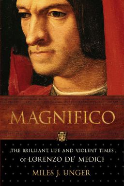 Magnifico The Brilliant Life and Violent Times of Lorenzo de' Medici  9780743254342 Front Cover