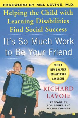 It's So Much Work to Be Your Friend Helping the Child with Learning Disabilities Find Social Success  9780743254656 Front Cover