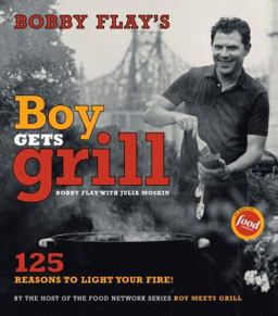 Bobby Flay's Boy Gets Grill 125 Reasons to Light Your Fire!  9780743254816 Front Cover