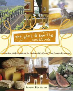 Girl and the Fig Cookbook More Than 100 Recipes from the Acclaimed California Wine Country Restaurant  9780743255219 Front Cover