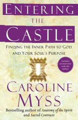 Entering the Castle Finding the Inner Path to God and Your Soul's Purpose  9780743255332 Front Cover