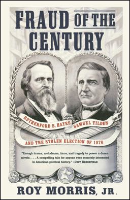 Fraud of the Century Rutherford B. Hayes, Samuel Tilden, and the Stolen Election Of 1876  9780743255523 Front Cover