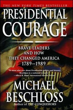 Presidential Courage Brave Leaders and How They Changed America 1789-1989  9780743257442 Front Cover