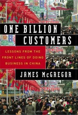 One Billion Customers Lessons from the Front Lines of Doing Business in China  9780743258395 Front Cover