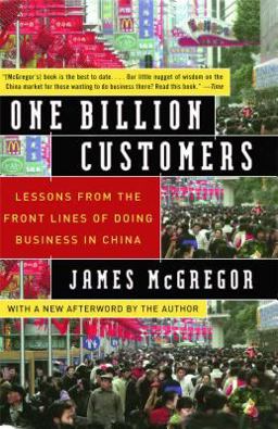 One Billion Customers Lessons from the Front Lines of Doing Business in China  9780743258418 Front Cover