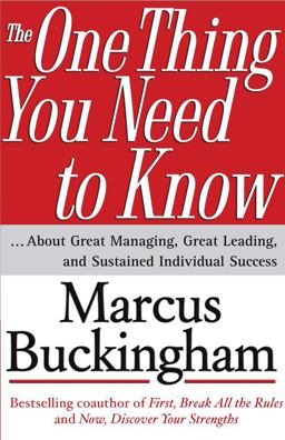 One Thing You Need to Know ... about Great Managing, Great Leading, and Sustained Individual Success  9780743261654 Front Cover