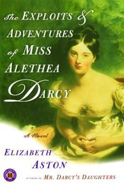 Exploits and Adventures of Miss Alethea Darcy A Novel  9780743261937 Front Cover