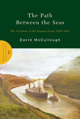 Path Between the Seas The Creation of the Panama Canal 1870-1914  9780743262132 Front Cover