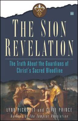 Sion Revelation The Truth about the Guardians of Christ's Sacred Bloodline  9780743263030 Front Cover