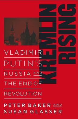Kremlin Rising Vladimir Putin's Russia and the End of Revolution  9780743264310 Front Cover