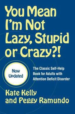 You Mean I'm Not Lazy, Stupid or Crazy?! The Classic Self-Help Book for Adults with Attention Deficit Disorder 2nd 9780743264488 Front Cover