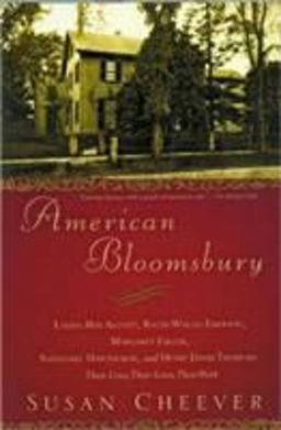 American Bloomsbury Louisa May Alcott, Ralph Waldo Emerson, Margaret Fuller, Nathaniel Hawthorne, and Henry David Thoreau: Their Lives, Their Loves, Their Work  9780743264624 Front Cover