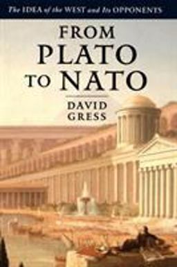 From Plato to NATO The Idea of the West and Its Opponents  9780743264884 Front Cover