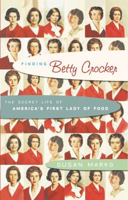 Finding Betty Crocker The Secret Life of America's First Lady of Food  9780743265010 Front Cover
