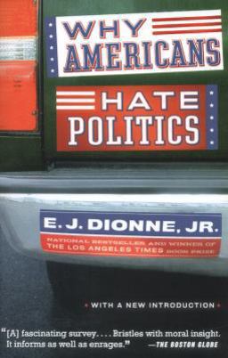 Why Americans Hate Politics  9780743265737 Front Cover