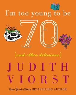 I'm Too Young to Be Seventy And Other Delusions  9780743267748 Front Cover