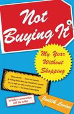 Not Buying It My Year Without Shopping  9780743269360 Front Cover