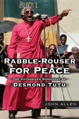 Rabble-Rouser for Peace The Authorized Biography of Desmond Tutu  9780743269377 Front Cover