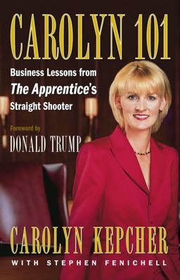 Carolyn 101 Business Lessons from the Apprentice's Straight Shooter  9780743270229 Front Cover