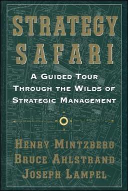 Strategy Safari A Guided Tour Through the Wilds of Strategic Management  9780743270571 Front Cover